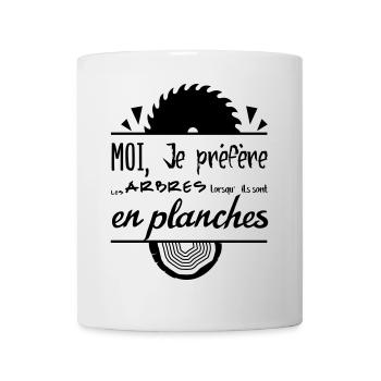 Les arbres c'est mieux en planches ! - Mug blanc - blanc - Devant