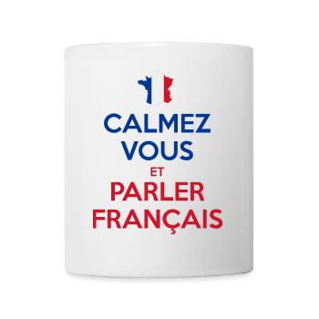 Calmez Vous et Parler Français - Mug blanc - blanc - Devant