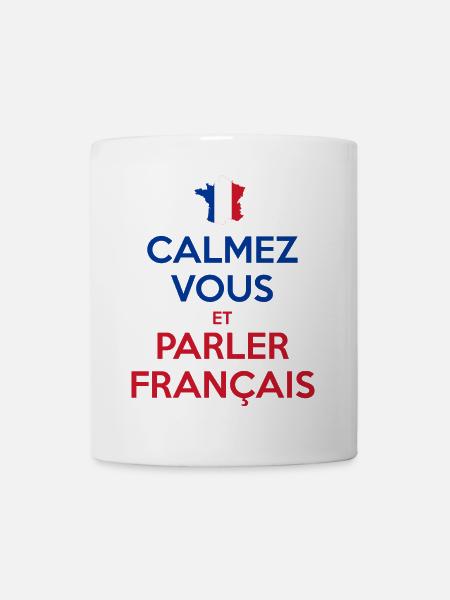 Calmez Vous et Parler Français - Mug blanc - blanc