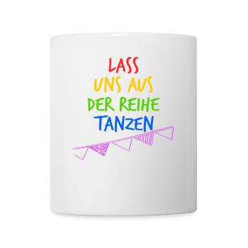 Lass uns aus der Reihe tanzen - Sommer - Tasse - Weiß - Vorne
