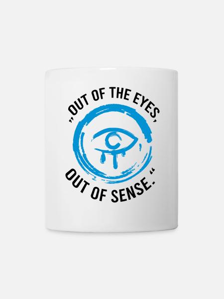 Out of the eyes, out of sense - Mug - white
