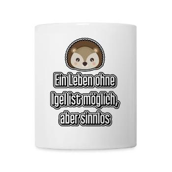 Ein Leben ohne Igel ist möglich, aber sinnlos - Tasse - Weiß - Vorne