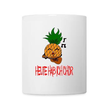 Heute hab ich Chor Musik Sprüche / Trend / Ananas - Tasse - Weiß - Vorne