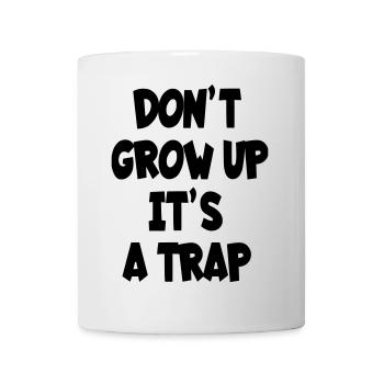 Don't grow up, it's a , humor text # - Mug - white - Front