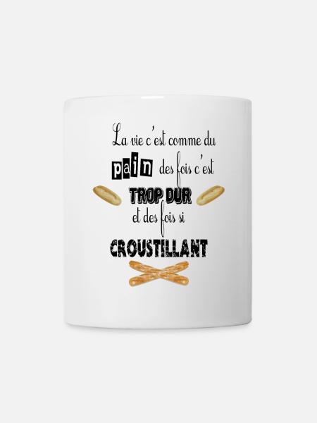 La vie c'est comme le pain - Mug blanc - blanc