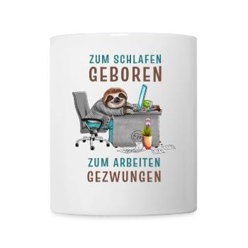 Zum schlafen geboren zum arbeiten gezwungen - Tasse - Weiß - Vorne