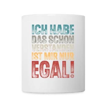ICH HAB DAS SCHON VERSTANDEN IST MIR NUR EGAL - Tasse - Weiß - Vorne