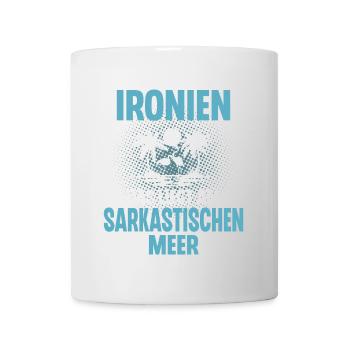 Ich Komme Aus Ironien Das Liegt Am Sarkastischen - Tasse - Weiß - Vorne