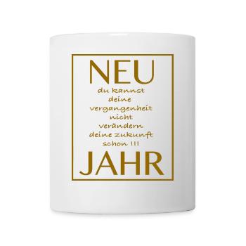 New Jahr deine Zukunft Jahr - Spruch - Tasse - Weiß - Vorne