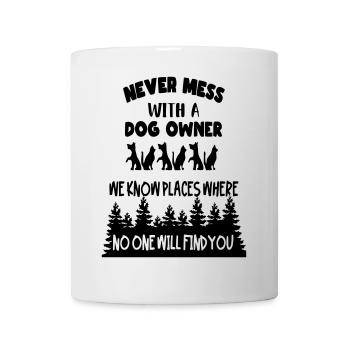 Never challenge a dog owner! * - Mug - white - Front