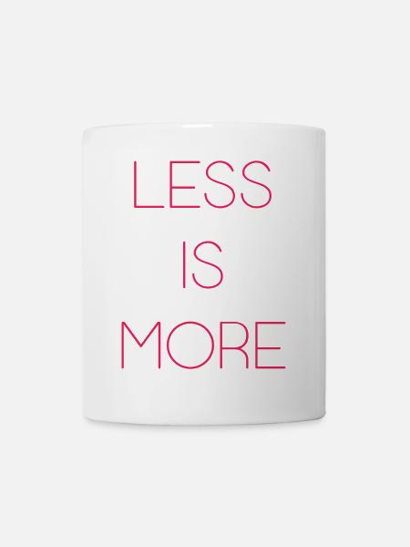 Weniger ist mehr - Tasse - Weiß