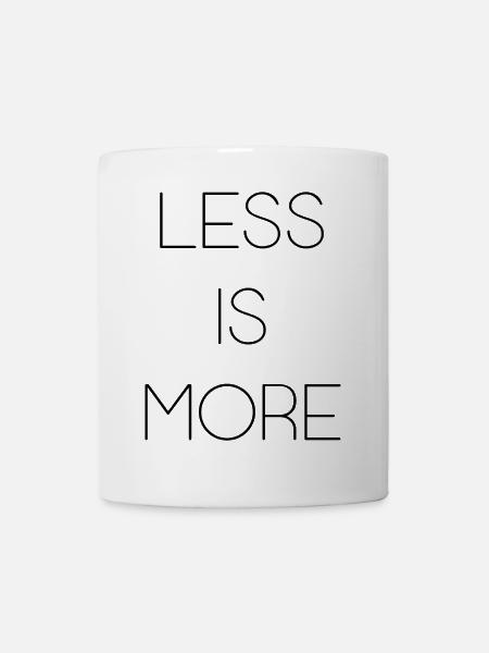 Weniger ist mehr - Tasse - Weiß