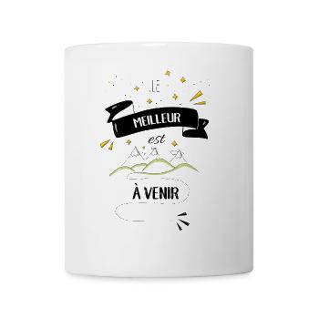 Le meilleur est à venir - Mug blanc - blanc - Devant