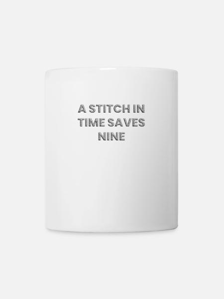A stitch in time saves nine - Mug - white