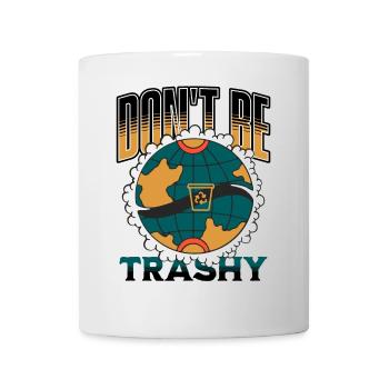 Sei nicht trashig Alles Gute zum Tag der Erde 2024 Naturliebhaber - Tasse - Weiß - Vorne