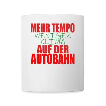 Tempolimit Autobahn Grüne Freiheit Verbot Diesel - Tasse - Weiß - Vorne