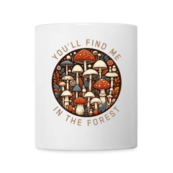 Pilze, du findest mich im Wald - Tasse - Weiß - Vorne