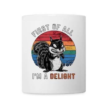 Tout d’abord, je suis un délice Écureuil sarcastique - Mug blanc - blanc - Devant