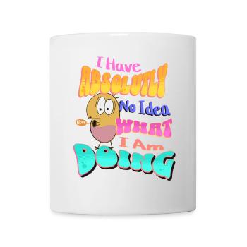 I Have absolutely no idea what I'm doing - Mug - white - Front