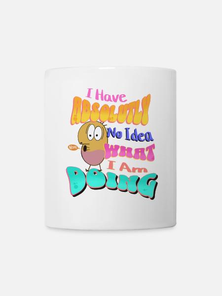 Je n’ai absolument aucune idée de ce que je fais - Mug blanc - blanc