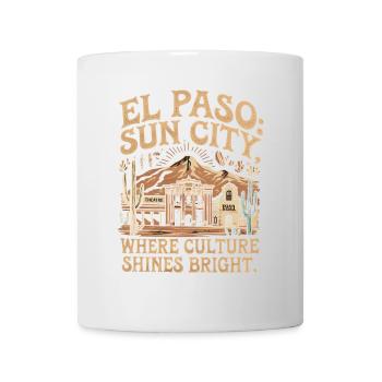 EL PASO SONNENSTADT, WO DIE KULTUR HELL ERSTRAHLT - Tasse - Weiß - Vorne