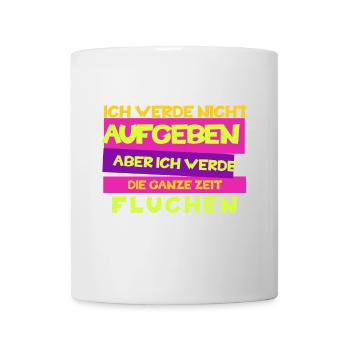 Funny "I won't give up, but curse" - Mug - white - Front