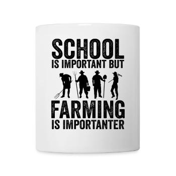 Die Schule ist wichtig, aber die Landwirtschaft ist noch wichtiger - Tasse - Weiß - Vorne