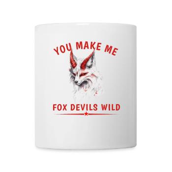 You Make Me Fox Devils Wild - Tasse - Weiß - Vorne