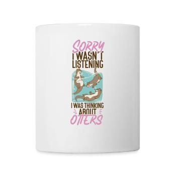 Otter Sorry I Wasn't Listening I - Mug - white - Front