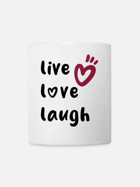 live love laugh - positives Denken - Tasse - Weiß