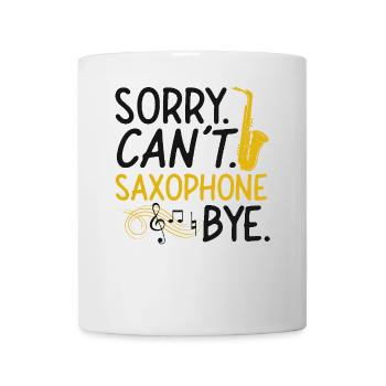 Saxophones: Sorry. Cant. Saxophones - Mug - white - Front