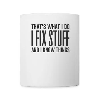 C’est ce que je fais, je répare des choses et je sais des choses - Mug blanc - blanc - Devant