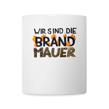 Wir sind die Brandmauer gegen rechts - Tasse - Weiß - Vorne