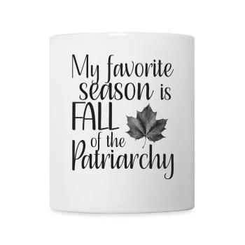 my favorite season is fall of the patriarchy - Mug - white - Front