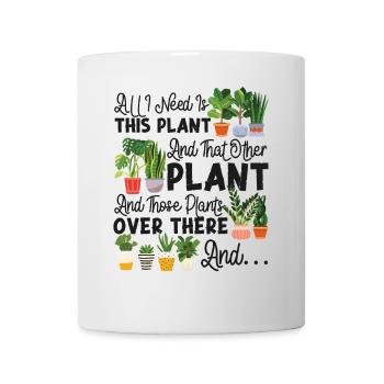 Plant Lover Gardening All I Need - Mug - white - Front