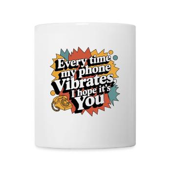 Quand mon téléphone vibre – Funny Love & Vibes - Mug blanc - blanc - Devant