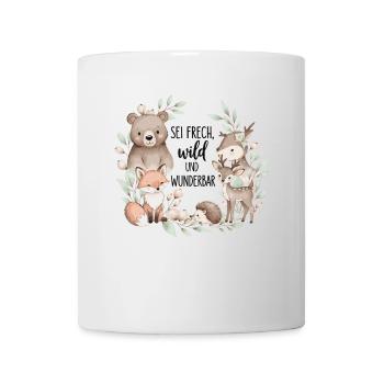 Sei frech wild und wunderbar Kinder Design - Tasse - Weiß - Vorne