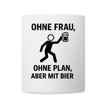 Ohne Frau, Ohne Plan, Bier - Tasse - Weiß - Vorne