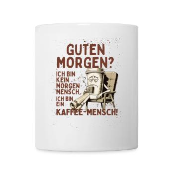 Kein Morgenmensch – Kaffee Mensch Humor Shirt - Tasse - Weiß - Vorne