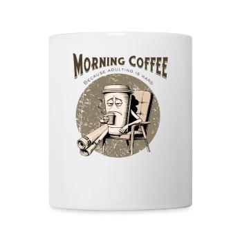 Morning Coffee – Because Adulting Is Hard - Mug - white - Front