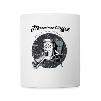 Morning Coffee – Because Adulting Is Hard - Mug - white - Front