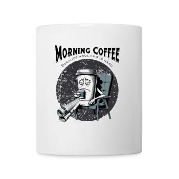 Morning Coffee – Because Adulting Is Hard - Mug - white - Front