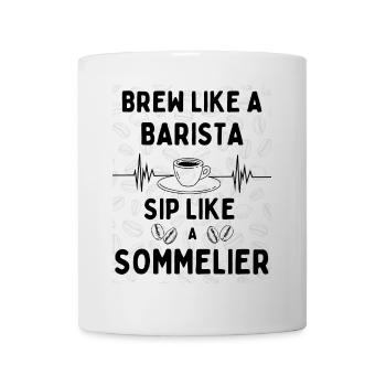Brew Like a Barista – Sip Like a Sommelier - Mug - white - Front