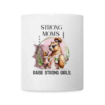 Strong Moms Raise Strong Girls – Calm Motherhood D - Tasse - Weiß - Vorne