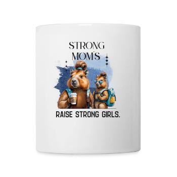 Strong Moms Raise Strong Girls - Tasse - Weiß - Vorne