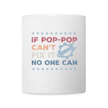 Wenn Pop-Pop es nicht reparieren kann, kann es niemand - Vatertag - Tasse - Weiß - Vorne