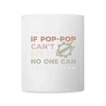 Wenn Pop-Pop es nicht reparieren kann, kann es niemand - Vatertag - Tasse - Weiß - Vorne