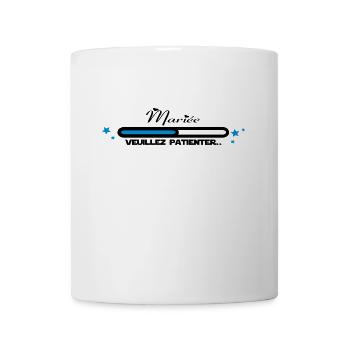 mariée veuillez patienter,citations,message - Mug blanc - blanc - Devant