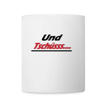 und Tschüss - Tasse - Weiß - Vorne