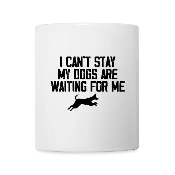 I Can't Stay My Dogs Are Waiting For Me Dog Lovers - Mug blanc - blanc - Devant